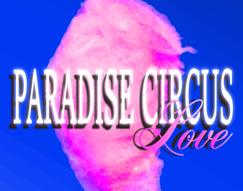 Paradise Circus Love: Work-in-Progress